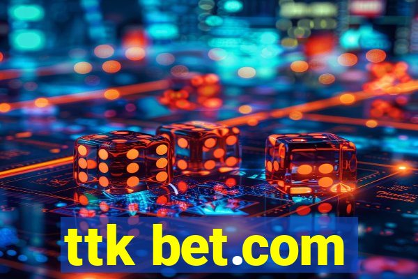 ttk bet.com